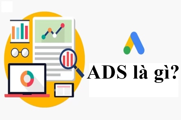 Ads là gì? Phương pháp quảng cáo trực tuyến hiệu quả