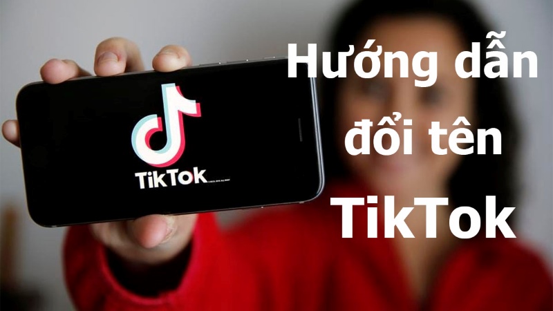 Cách đổi tên TikTok trên máy tính và điện thoại siêu đơn giản