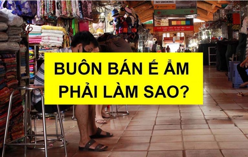 Cách hóa giải buôn bán ế ẩm: Bí quyết giữ khách cũ, thu hút khách mới