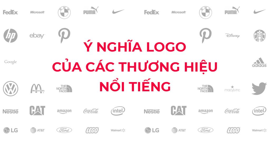 Chiêm ngưỡng và tìm hiểu ý nghĩa logo 30 thương hiệu nổi tiếng