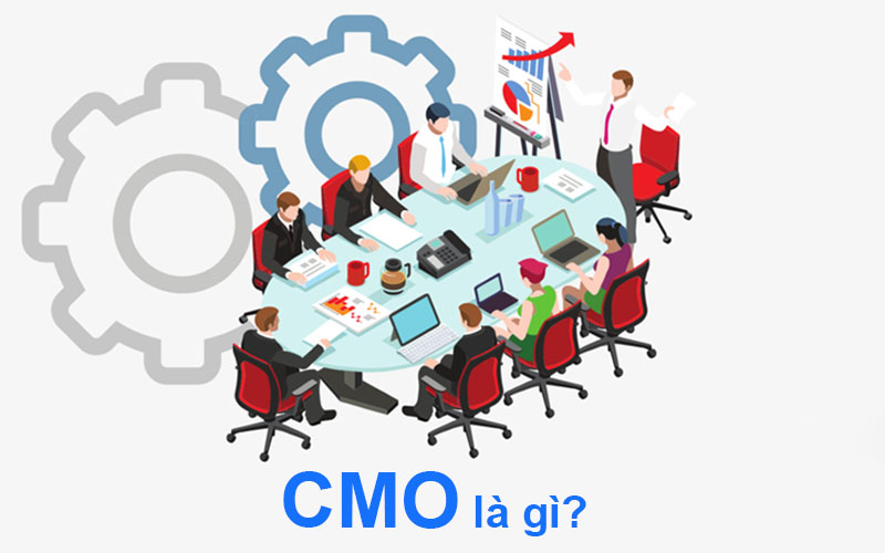 CMO là gì? Tại sao doanh nghiệp nào cũng cần CMO xuất sắc?