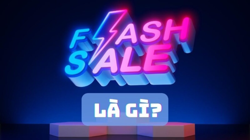 Flash Sale là gì? Bí kíp tạo Flash Sale chốt nghìn đơn dễ dàng