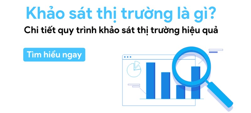 Hướng dẫn thực hiện khảo sát thị trường hiệu quả