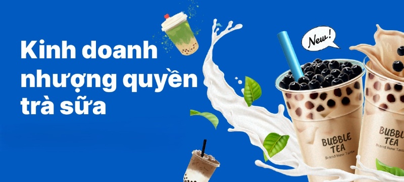 Kinh doanh trà sữa nhượng quyền: Quy trình và kinh nghiệm mở quán Kinh doanh trà sữa nhượng quyền: Quy trình và kinh nghiệm mở quán