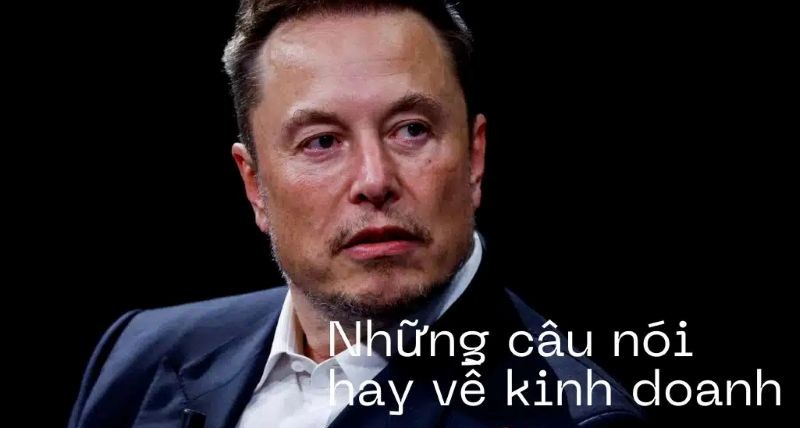 Những câu nói về kinh doanh giúp thay đổi tư duy và bứt phá Những câu nói về kinh doanh giúp thay đổi tư duy và bứt phá