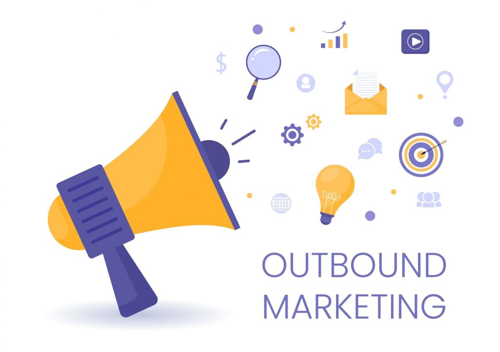 Outbound marketing là gì? Cách triển khai Outbound Marketing