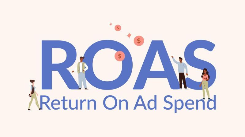 ROAS là gì? Công thức tính và cách tối ưu Return on Ad Spend