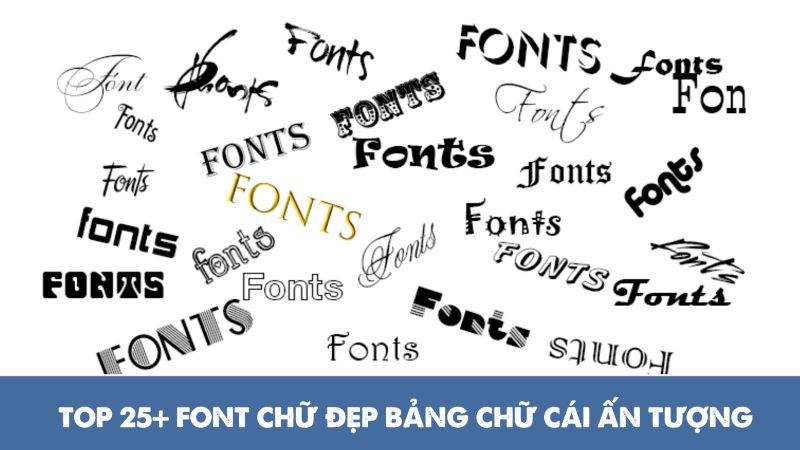 Top 25+ font chữ đẹp bảng chữ cái ấn tượng, không thể bỏ lỡ