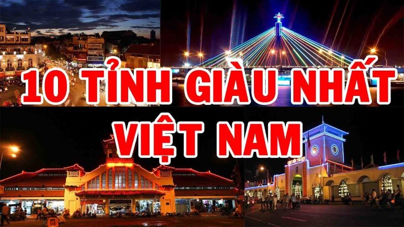 Xếp hạng top 10 tỉnh thành giàu nhất Việt Nam 2023